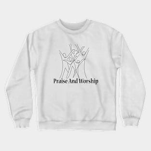 Praise And Worship Crewneck Sweatshirt